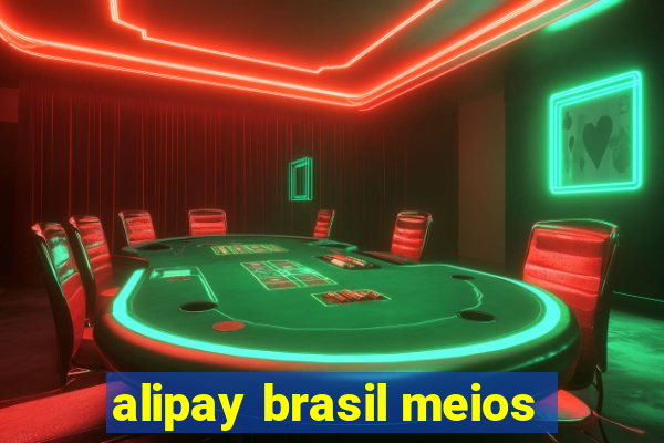 alipay brasil meios